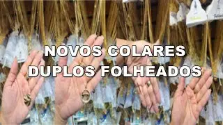 NOVOS COLARES DUPLOS FOLHEADOS NA 25 DE MARÇO