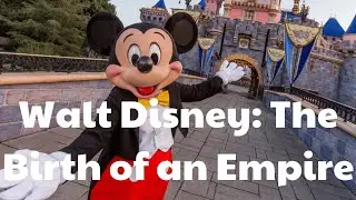 The Success Story of Walt Disney Pushing the Boundaries of Imagination: The Birth of an Empire