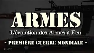 L&rsquo;&eacute;volution des armes &agrave; feu &ndash; &Eacute;pisode 5 : La Premi&egrave;re Guerre mondiale