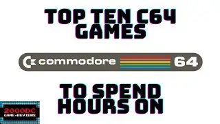 Top Ten C64 games to sink hours into.