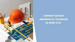 Comment devenir ing&eacute;nieur ou technicien G&eacute;nie Civil