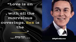 Jimmy Dean quotes that will open a treasure chest of Wisdom and experiences