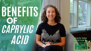 Benefits of Caprylic Acid | with Health Thru Nutrition Dietician