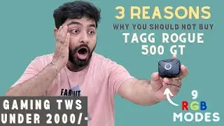 TAGG ROGUE 500 GT Gaming True Wireless Earbuds - 3 Reasons Why you should not buy