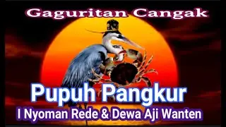 Gaguritan Cangak, Pupuh Pangkur, Duet Duo Maestro, I Nyoman Rede & Dewa Aji Wanten.