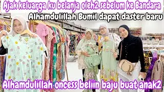 AJAK KELUARGA KU BELANJA OLEH2 SEBELUM KE BANDARA || ALHAMDULILLAH BUMIL DAPAT DASTER BARU 