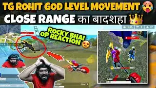 TG ROHIT GOD LEVEL MOVEMENT | TG ROHIT THE CLOSE RANGE KING | ROCKY BHAI OP REACTION ON TG ROHIT |