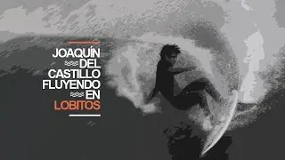 Joaqu&iacute;n del Castillo | Fluyendo en Lobitos