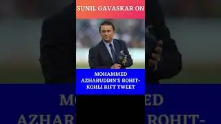 Sunil Gavaskar Challenges  Azhar&rsquo;s 'Kohli-Sharma' Rift Theory.