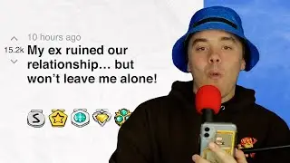 My ex ruined our relationship&hellip;but won&rsquo;t leave me alone! | Reddit Stories