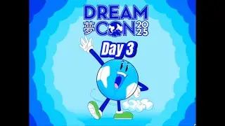 Dream Con 2025 Recap: Day 3