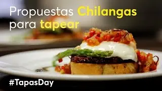 5 propuestas Chilangas para tapear | TapasDay