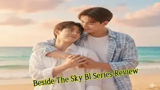 Beside The Sky Bl Series #Silence #Pain #Healing #Emotional #Touching #Bl Series Review in Hindi ||
