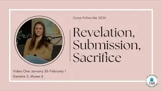 Come, Follow Me with FAIR &ndash; Genesis 5; Moses 6 &ndash; Video 1 &ndash; Autumn Dickson