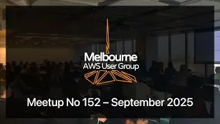 Melbourne AWS User Group #153 &ndash; October 2025 Live Stream