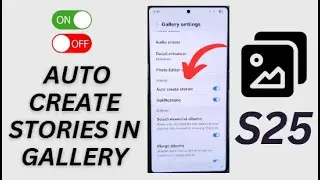 Galaxy S25/S25+/Ultra: How to Turn ON/OFF Auto Create Stories in Gallery