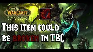 This Classic item could be BROKEN in TBC... (secretly OP??)