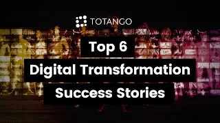 Top 6 Digital Transformation Success Stories