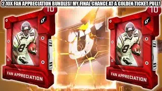2 10X FAN APPRECIATION 2 BUNDLES! MY FINAL CHANCE AT A GOLDEN TICKET PULL! | MADDEN 20 ULTIMATE TEAM