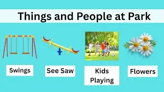 Things and People We See at the Park | Learning Video for Kids | Park Vocabulary for Children