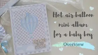 Hot air balloon mini album for a baby boy|Overview|Marina Manioti