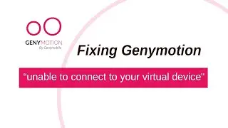 Fixing Genymotion “unable to connect to your virtual device
