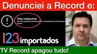 TV Record tirou meu v&iacute;deo do ar E OS DELA contra a 123 Importados! VOU PROCESSAR!