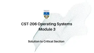 CST-206 Operating Systems | Mod-3 | Solution to Critical Section | KTU CSE