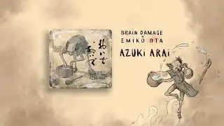 Brain Damage x Emiko Ota - Azuki Arai