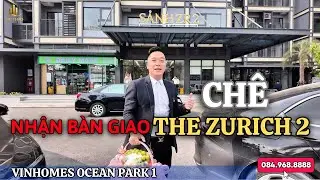 Vinhomes Ocean Park 1 | Thực Tế Nhận Bàn Giao Phân Khu The Zurich 2 Có Như Mong Đợi