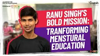 Empowering Menstrual Education with Ranu Singh: Social Change, Sustainability, and Awareness