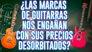 &iquest;Por qu&eacute; son tan caras las guitarras? &iquest;Nos estafan?