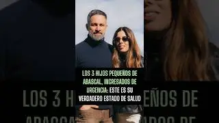 🏥 Los 3 hijos pequeños de Abascal, ingresados de urgencia: este es su verdadero estado de salud