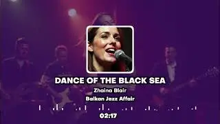 Dance of the Black Sea &ndash; A High-Energy Balkan Fusion | Zhaina Blair | The Balkan Jazz Affair
