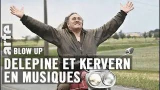 Del&eacute;pine et Kervern en musiques - Blow Up - ARTE