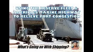 Using the Ready Reserve Fleet & America's Marine Highway to Relieve LA/LB Port Congestion