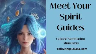Meet Your Spirit Guides, Guardian Angels and Ascended Masters