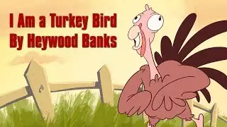I Am a Turkey Bird by Heywood Banks (Animated)