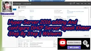 Hyper Server 2016 adding and configure DHCP Server Speak Khmer Step By Step || We Learn
