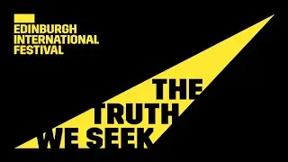 The 2025 Edinburgh International Festival | The Truth We Seek