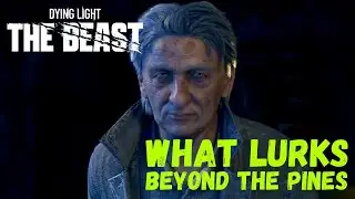 Dying Light: The Beast - WHAT LURKS BEYOND THE PINES Walkthrough Guide 🔪🩸