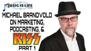 Michael Brandvold (Michael Brandvold Marketing) - Music Is Life Podcast (Part 1)