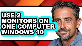 How to Use 2 Monitors on One Computer Windows 10 (easy Method)