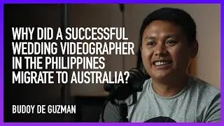 Why did a successful wedding videographer in Pinas migrate to Australia? // Budoy de Guzman