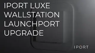 IPORT LUXE WallStation LaunchPort Upgrade | Installation