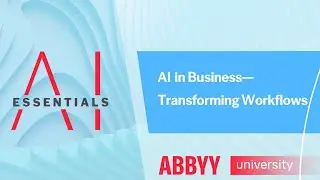 AI Essentials: AI in Business&mdash;Transforming Workflows