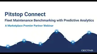Geotab Marketplace Webinar: Pitstop - Fleet Maintenance Benchmarking with Predictive Analytics