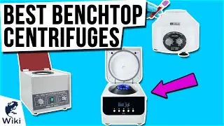 8 Best Benchtop Centrifuges 2021