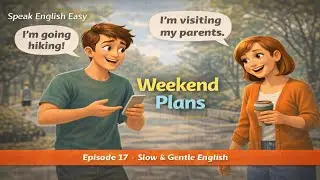 《Episode 17 | Weekend Plans | Slow & Gentle English》#SlowEnglish #A1English #podcast #LearnEnglish