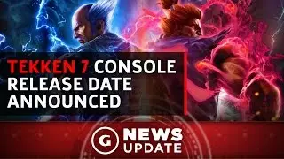 Tekken 7 Delay & New Release Date Announced! - GS News Update